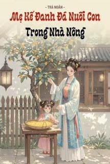 Mẹ Kế Đanh Đá Nuôi Con Trong Nhà Nông