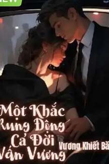 Một Khắc Rung Động, Cả Đời Vấn Vương