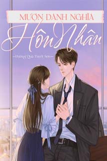 Mượn Danh Nghĩa Hôn Nhân - Đường Quả Tuyết Sơn