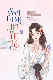 Nam Chính Đều Yêu Tôi - Cửu Ngũ Đích Mạch Điền