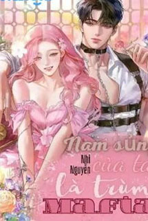 Nam Sủng Của Ta Là Trùm Mafia