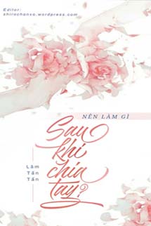 Nên Làm Gì Sau Khi Chia Tay - Lâm Tấn Tấn