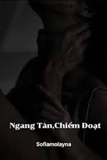 Ngang Tàn, Chiếm Đoạt