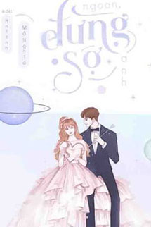 Ngoan, Đừng Sợ Anh