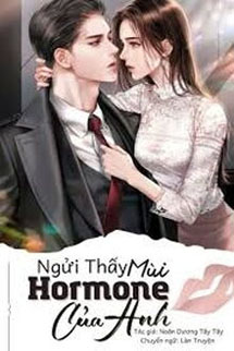 Ngửi Thấy Mùi Hormone Của Anh