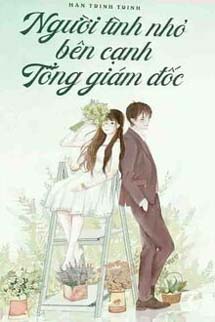 Người Tình Nhỏ Bên Cạnh Tổng Giám Đốc