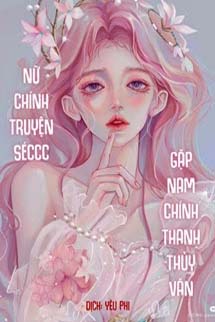 Nữ Chính Truyện Séccc Gặp Nam Chính Thanh Thủy Văn