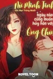 Nữ Minh Tinh Ngày Nào Cũng Muốn Huỷ Hôn Với Ông Chủ!