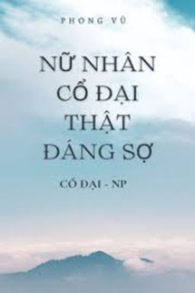 Nữ Nhân Cổ Đại Thật Đáng Sợ