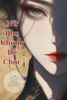 Nữ Phụ Không Dễ Chọc - Mạc Vân Hề