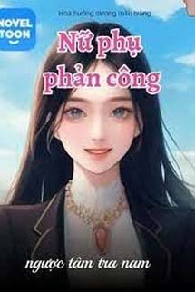 Nữ Phụ Phản Công Ngược Tâm Tra Nam