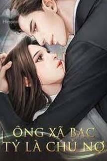 Ông Xã Bạc Tỷ Là Chủ Nợ