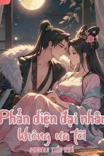 Phản Diện Đại Nhân Không Ưa Tôi