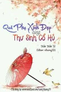 Quả Phụ Xinh Đẹp Cùng Thư Sinh Cổ Hủ