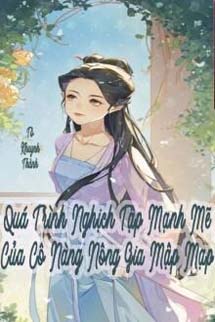 Quá Trình Nghịch Tập Mạnh Mẽ Của Cô Nàng Nông Gia Mập Mạp