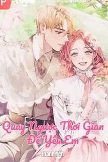 Quay Ngược Thời Gian Để Yêu Em