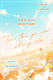 Sau Khi Chơi Thua, Tôi Tới Gõ Cửa Phòng Sếp