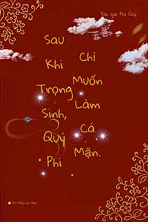 Sau Khi Trọng Sinh, Quý Phi Chỉ Muốn Làm Cá Mặn