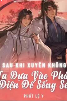 Sau Khi Xuyên Không Ta Dựa Vào Phản Diện Để Sống Sót