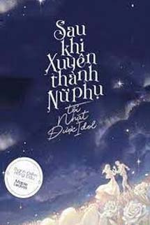 Sau Khi Xuyên Thành Nữ Phụ, Tôi Nhặt Được Idol