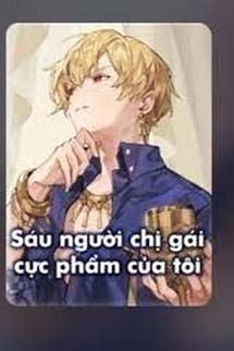 Sáu Người Chị Gái Cực Phẩm Của Tôi