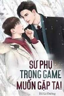Sư Phụ Trong Game Muốn Gặp Ta!