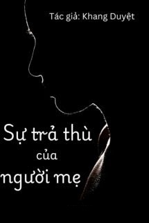 Sự Trả Thù Của Người Mẹ