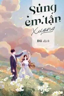 Sủng Em Tận Xương