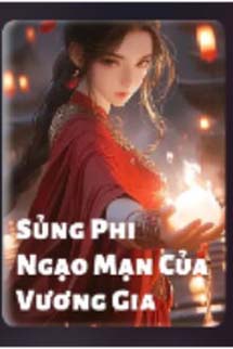 Sủng Phi Ngạo Mạn Của Vương Gia