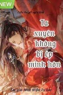 Ta Xuyên Không Bị Ép Minh Hôn