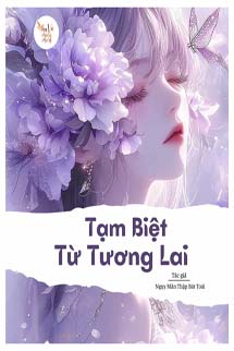 Tạm Biệt Từ Tương Lai - Ngụy Mãn Thập Bát Toái