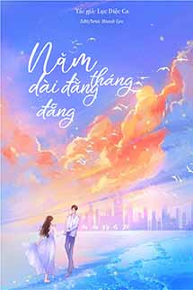 Tháng Năm Dài Đằng Đẵng - Lục Diệc Ca