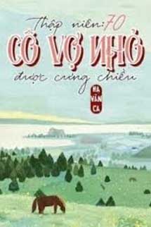 Thập Niên 70: Cô Vợ Nhỏ Được Cưng Chiều