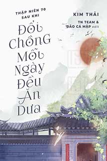 Thập Niên 70: Sau Khi Đổi Chồng, Mỗi Ngày Đều Ăn Dưa