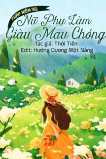 Thập Niên 90: Nữ Phụ Làm Giàu Mau Chóng