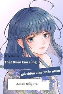 Thiên Kim Thật Cùng Thiên Kim Giả Ở Bên Nhau