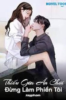 Thiếu Gia Ăn Chơi Đừng Làm Phiền Tôi