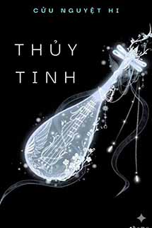 Thủy Tinh - Cửu Nguyệt Hi