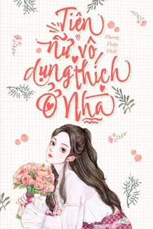 Tiên Nữ Vô Dụng Thích Ở Nhà