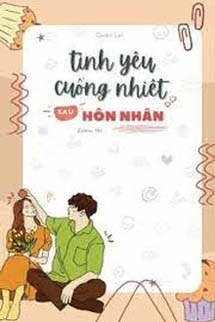 Tình Yêu Cuồng Nhiệt Sau Hôn Nhân
