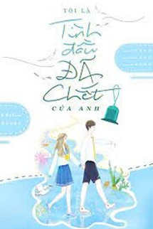 Tôi Là Tình Đầu Đã Chết Của Anh