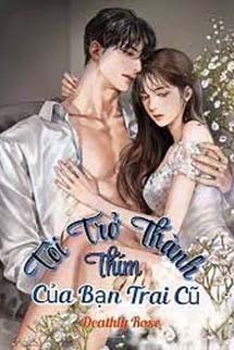 Tôi Trở Thành Thím Của Bạn Trai Cũ