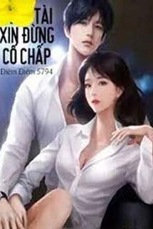 Tổng Tài Xin Đừng Cố Chấp