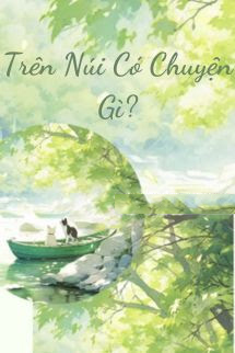 Trên Núi Có Chuyện Gì? - Uông Nhạ Nhạ