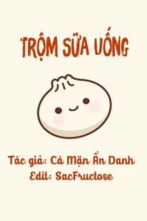 Trộm Sữa Uống - Cá Mặn Ẩn Danh
