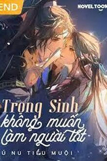 Trọng Sinh Không Muốn Làm Người Tốt