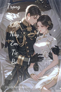 Trọng Sinh Kiếp Này Em Từ Bỏ