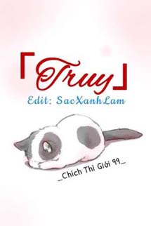Truy - Chích Thì Giới 99