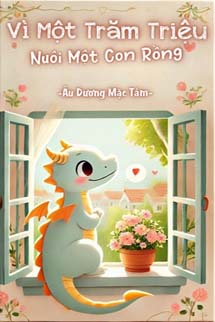 Vì Một Trăm Triệu, Nuôi Một Con Rồng