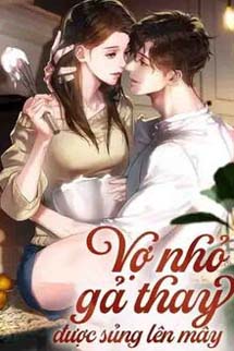 Vợ Nhỏ Gả Thay Được Sủng Lên Mây